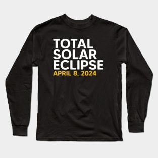 Total Solar Eclipse 2024 Totality Spring April 8,24 Long Sleeve T-Shirt